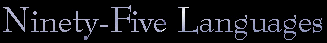 ninety-five languages>
<hr>
<script language=